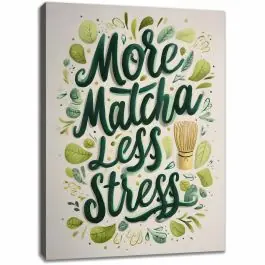 Wandbild More Matcha less Stress ruhige Leinwand kunst Mega-Angebot
